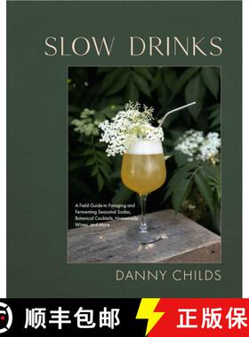 【3-4周达】Slow Drinks: A Field Guide to Foraging and Fermenting Seasonal Sodas, Botanical Cocktails,... [9781958417300]