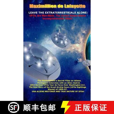 【3-4周达】Leave the Extraterrestrials Alone: UFOs Are Man-Made. the United States-Aliens Incomprehen... [9781312284937]