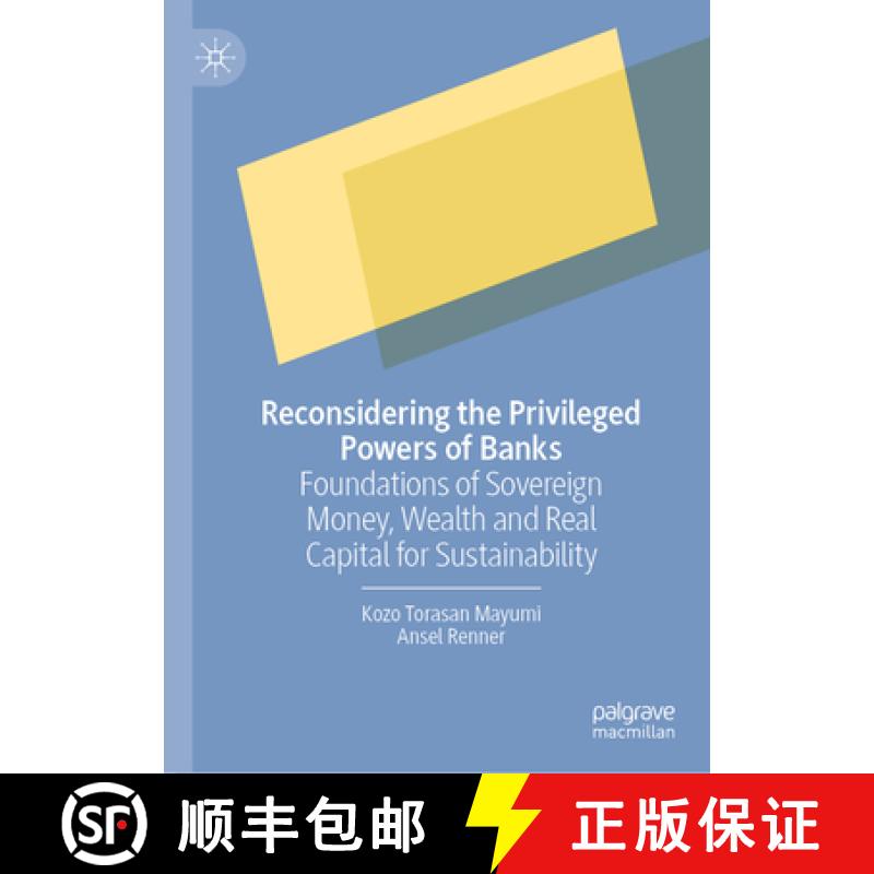 【3-4周达】Reconsidering the Privileged Powers of Banks : Foundations of Sovereign Money, Wealth and ... [9789819960576]