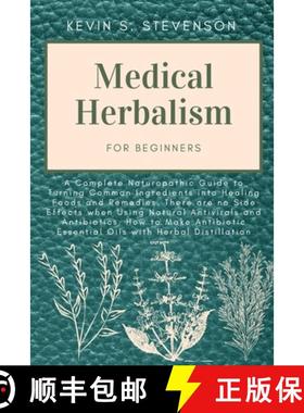 【3-4周达】Medical Herbalism for Beginners: A Complete Naturopathic Guide to Turning Common Ingredien... [9781804319444]