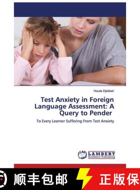 预订 Test Anxiety in Foreign Language Assessment: A Query to Pender [9786200460202]