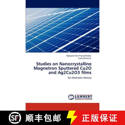 预订 Studies on Nanocrystalline Magnetron Sputtered Cu2O and Ag2Cu2O3 films [9783845470801]