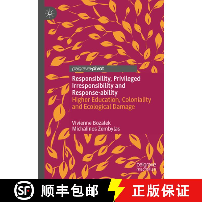 【3-4周达】Privileged Irresponsibility, Responsibility and Response-Ability in Contemporary Times: Hi... [9783031349959]
