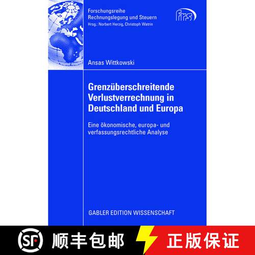 【3-4周达】Grenzüberschreitende Verlustverrechnung in Deutschland und Europa : Eine ökonomische, eu... [9783834910325]