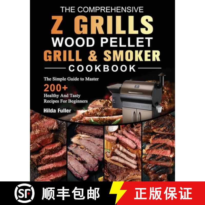 【3-4周达】The Comprehensive Z Grills Wood Pellet Grill and Smoker Cookbook: The Simple Guide to Mast... [9781803200521]