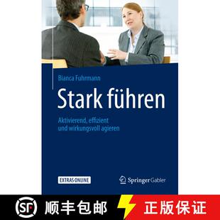 【3-4周达】精装 Stark führen: Aktivierend, effizient und wirkungsvoll agieren (1. Aufl. 2018) [9783658166052]