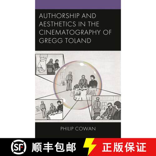 【3-4周达】精装 Authorship and Aesthetics in the Cinematography of Gregg Toland [9781793638953]