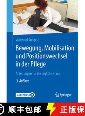 【3-4周达】Bewegung, Mobilisation Und Positionswechsel in Der Pflege: Anleitungen Für Die Tägliche ... [9783662605370]