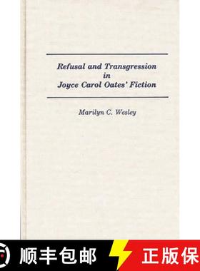 预订 Refusal and Transgression in Joyce Carol Oates' Fiction [9780313284625]
