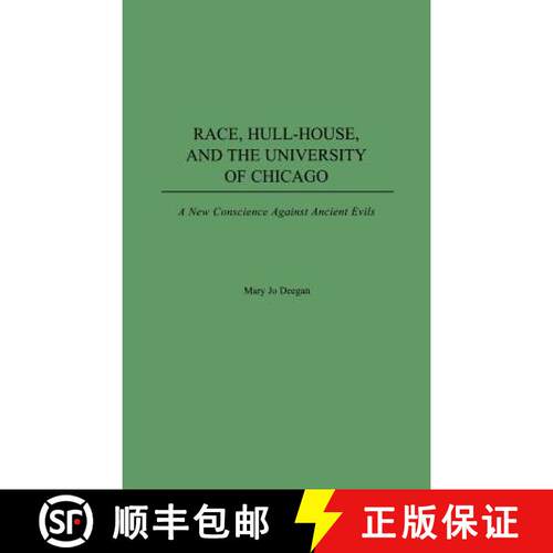 【3-4周达】精装 Race, Hull-House, and the University of Chicago: A New Conscience Against Ancient Evils [9780275977764]