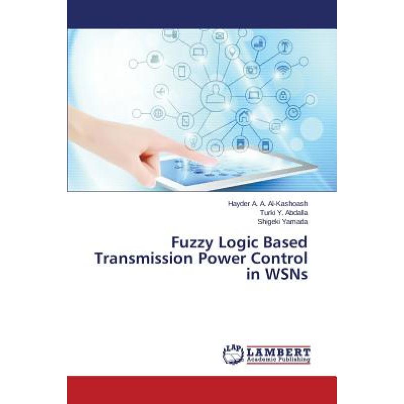 【4周达】Fuzzy Logic Based Transmission Power Control in WSNs[9783659811579]
