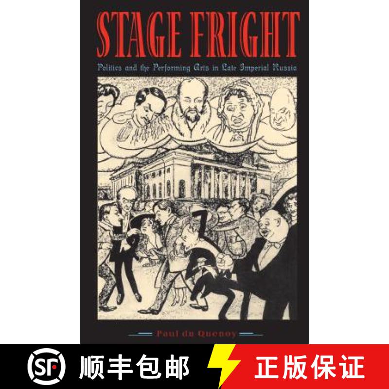 【3-4周达】Stage Fright: Politics and the Performing Arts in Late Imperial Russia [9780271034676]