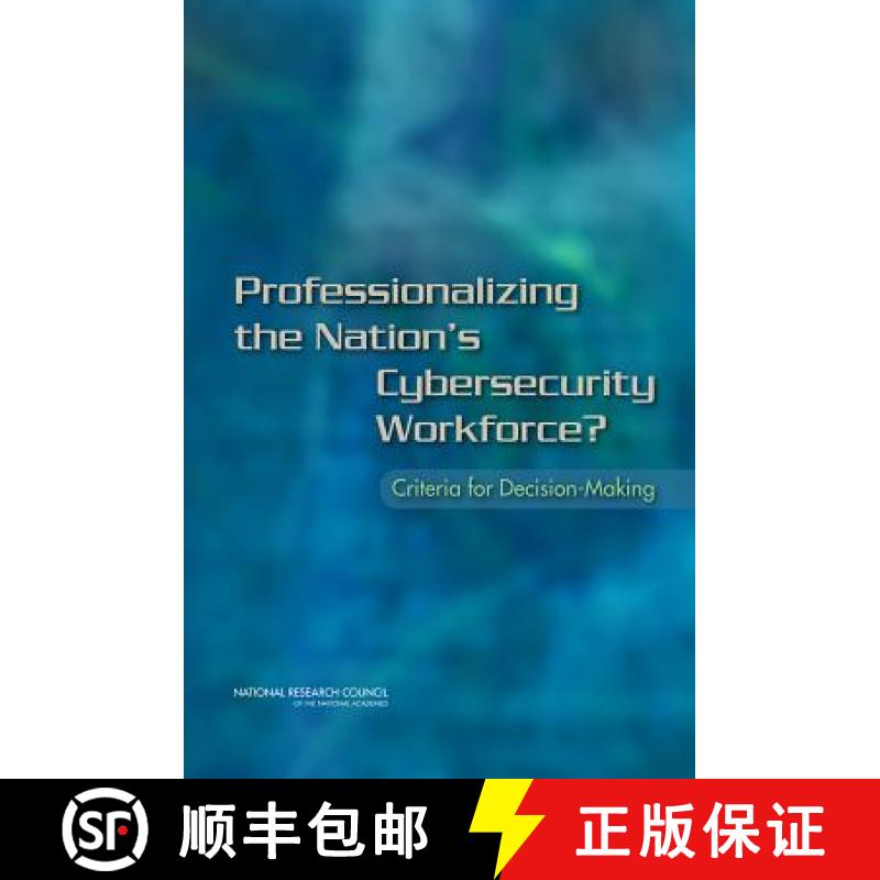 【2-3周达】Professionalizing the Nation's Cybersecurity Workforce?: Criteria for Decision-Making [9780309291040]