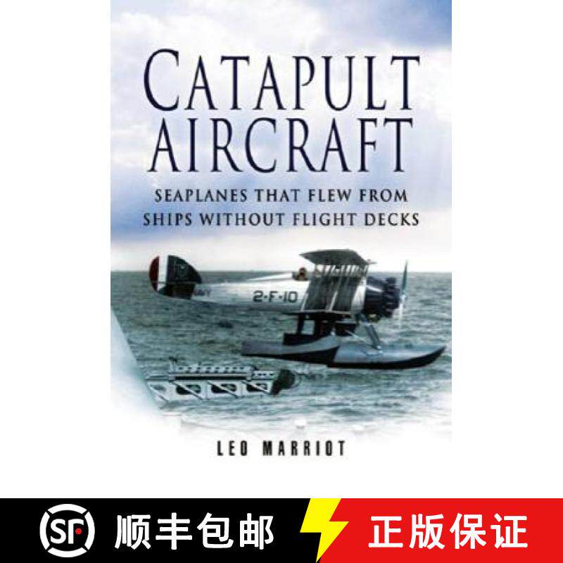 【3-4周达】Catapult Aircraft: Seaplanes That Flew from Ships Without Flight Decks [9781844154197]