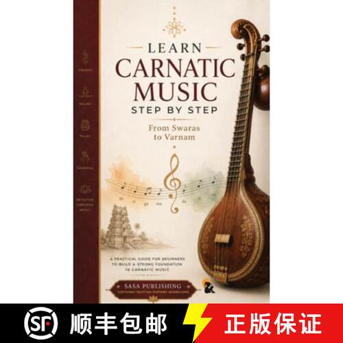 【3-4周达】Learn Carnatic Music Step by Step  From Swaras to Varnam | Sahana | Sasa Learning Series |... [9789379430304]