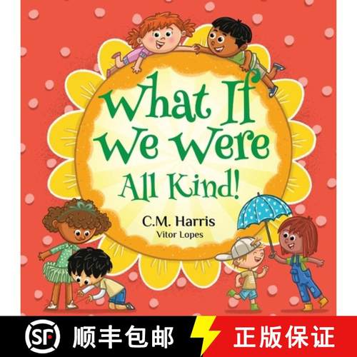 预订 What If We Were All Kind!: A Children's Rhyming Book About Empathy and Kindness [9781639189533]
