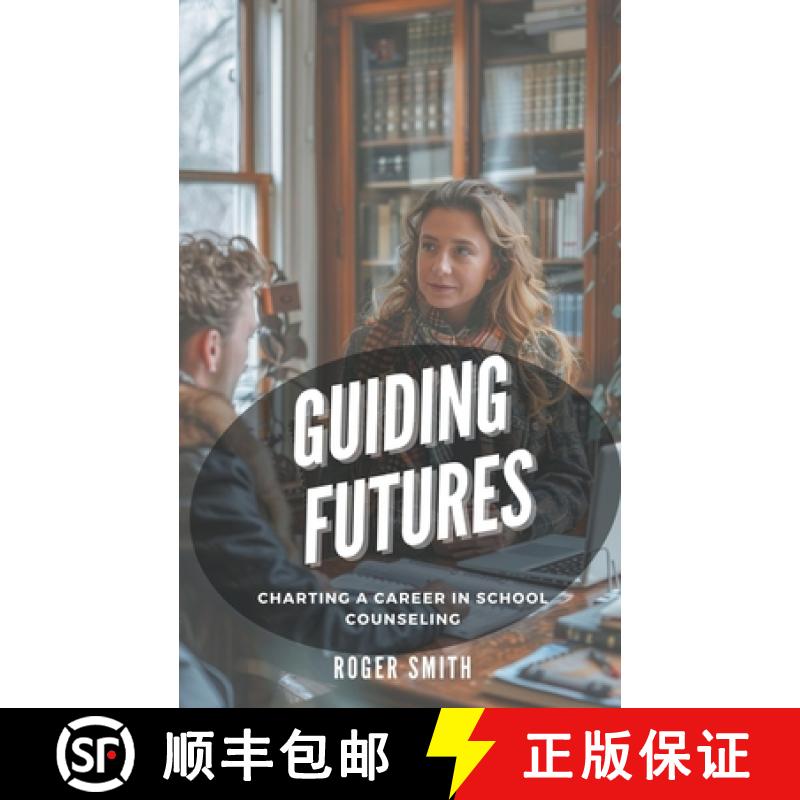 【2-3周达】Guiding Futures: Charting a Career in School Counseling [9798224429035]