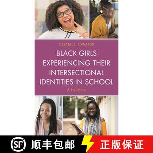 【3-4周达】Black Girls Experiencing Their Intersectional Identities in School : A Her-Story [9781498584609]