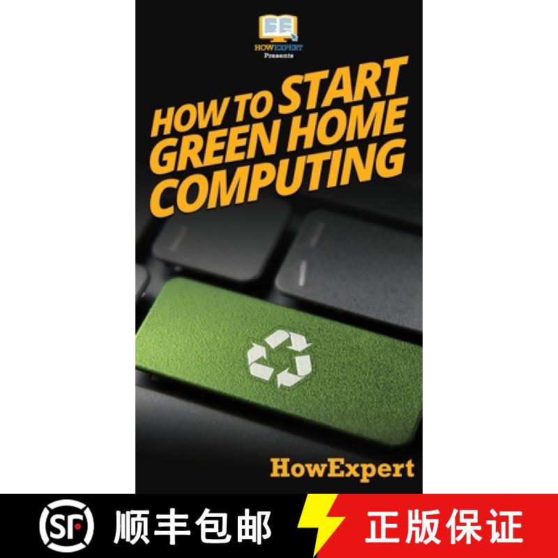 【3-4周达】How To Start Green Home Computing: Your Step By Step Guide To Green Home Computing [9781647585082]