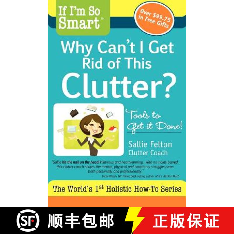 【3-4周达】If I'm So Smart, Why Can't I Get Rid of This Clutter?: Tools to Get it Done! [9781936984008]