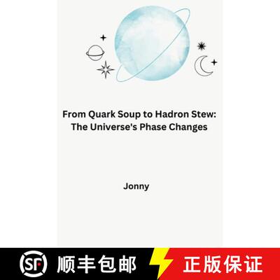 【3-4周达】From Quark Soup to Hadron Stew: The Universe's Phase Changes [9783384279651]
