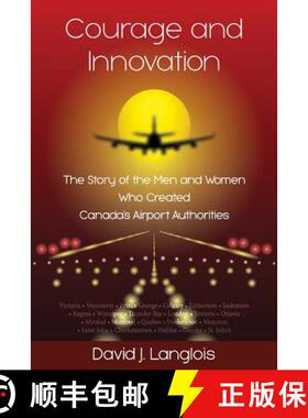 【3-4周达】Courage and Innovation - The Story of the Men and Women Who Created Canada's Airport Autho... [9780980973013]
