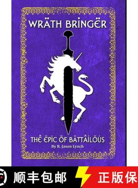 【3-4周达】Wrath Bringer (The Epic of Battailous - Book One) [9781365301131]