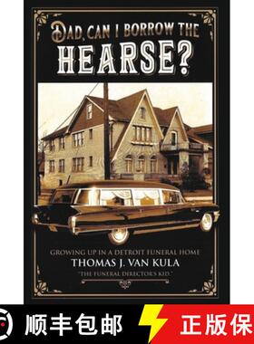 【3-4周达】Dad, Can I Borrow the Hearse?: Growing Up in a Detroit Funeral Home [9781662913808]