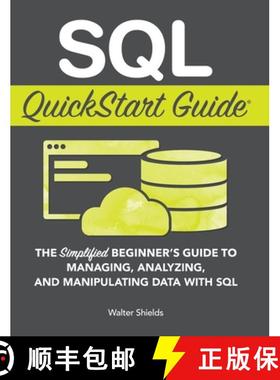 【3-4周达】SQL QuickStart Guide: The Simplified Beginner's Guide to Managing, Analyzing, and Manipula... [9781945051234]
