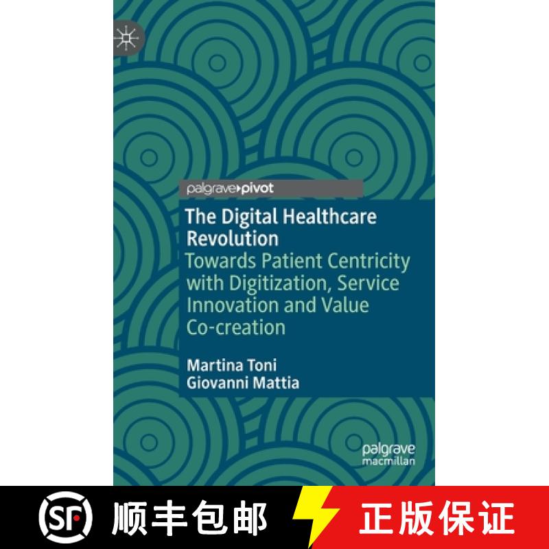 【3-4周达】The Digital Healthcare Revolution : Towards Patient Centricity with Digitization, Service ... [9783031163395]
