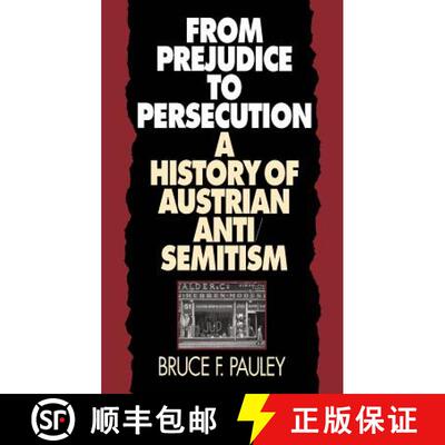 预订 From Prejudice to Persecution – A History of Austrian Anti–Semitism [9780807847138]