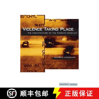 【3-4周达】Violence Taking Place: The Architecture of the Kosovo Conflict [9780804769365]