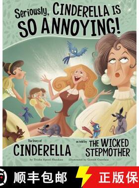 【3-4周达】Seriously, Cinderella Is So Annoying!: The Story of Cinderella as Told by the Wicked Stepm... [9781404870482]