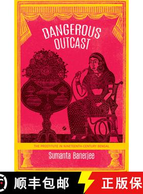 【3-4周达】Dangerous Outcast: The Prostitute in Nineteenth-Century Bengal [9780857426154]