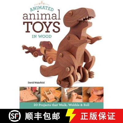 【3-4周达】Animated Animal Toys in Wood: 20 Projects That Walk, Wobble & Roll [9781565238442]