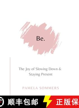 预订 Be: The Joy of Slowing Down and Staying Present [9781916358768]