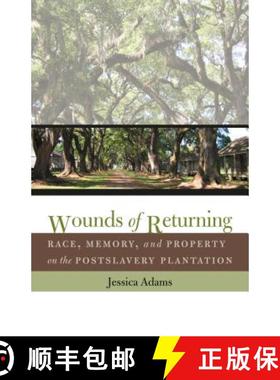 预订 Wounds of Returning: Race, Memory, and Property on the Postslavery Plantation [9780807858011]