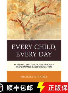 预订 Every Child, Every Day : Achieving Zero Dropouts through Performance-Based Education [9781475821154]