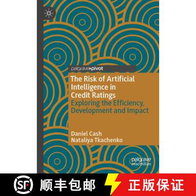【3-4周达】The Risk of Artificial Intelligence in Credit Ratings: Exploring the Efficiency, Developme... [9783031955457]