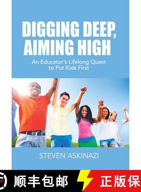 预订 Digging Deep, Aiming High: An Educator's Lifelong Quest to Put Kids First [9781647189969]
