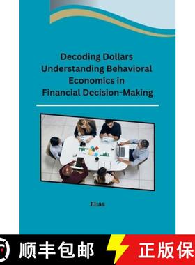 【3-4周达】Decoding Dollars Understanding Behavioral Economics in Financial Decision-Making [9798869045393]
