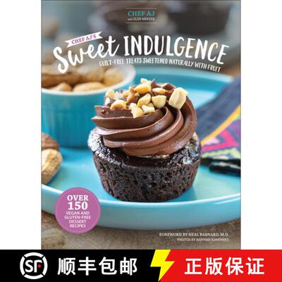【3-4周达】精装 Chef Aj's Sweet Indulgence: Guilt-Free Treats Sweetened Naturally with Fruit [9781570674242]