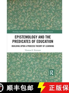 【3-4周达】Epistemology and the Predicates of Education: Building Upon a Process Theory of Learning [9780367785529]