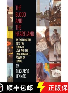 预订 The Blood and the Heartland: An Exploration into the Bonds of Love and the Unfathomable Power of... [9781480868243]