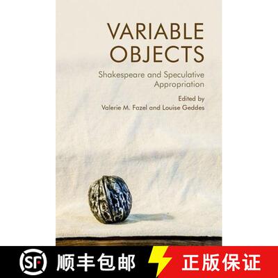 【3-4周达】Variable Objects : Shakespeare and Speculative Appropriation [9781474481397]