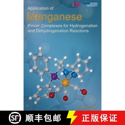 【2-3周达】Application of Manganese Pincer Complexes for Hydrogenation and Dehydrogenation Reactions [9783958863743]
