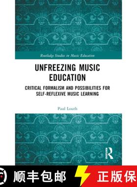 【3-4周达】Unfreezing Music Education: Critical Formalism and Possibilities for Self-Reflexive Music ... [9781032406008]