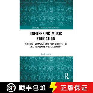 【3-4周达】Unfreezing Music Education: Critical Formalism and Possibilities for Self-Reflexive Music ... [9781032406008]