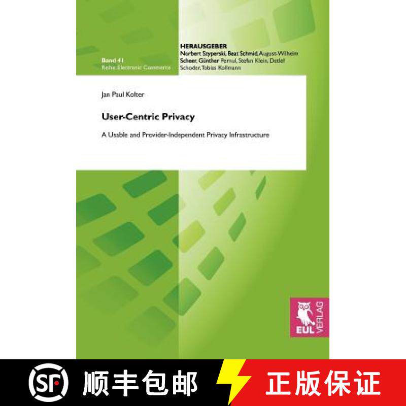 【3-4周达】User-Centric Privacy: A Usable and Provider-Independent Privacy Infrastructure [9783899369175]