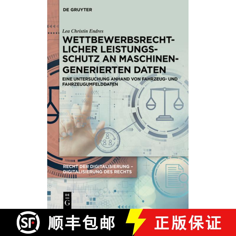 【4周达】Wettbewerbsrechtlicher Leistungsschutz an Maschinengenerierten Daten: Eine Untersuchung Anha... [9783111369716]